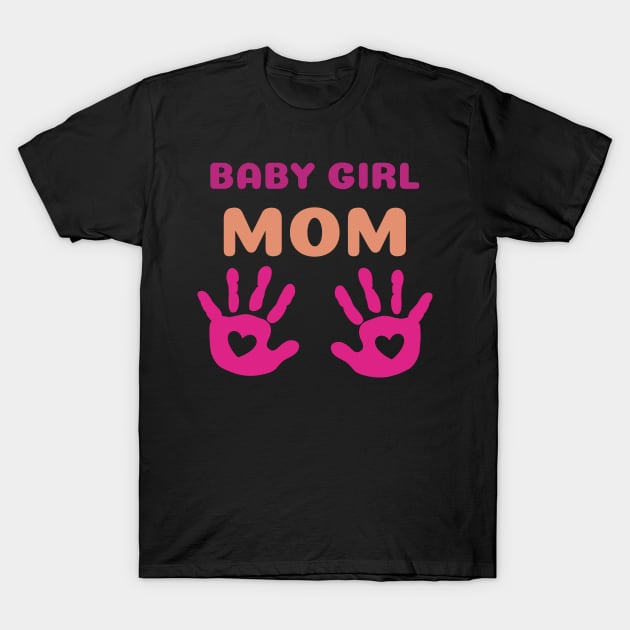 Baby girl mom T-Shirt by A Reel Keeper